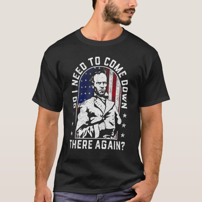 Muss ich hier wieder General Sherman herunter komm T-Shirt (Vorderseite)