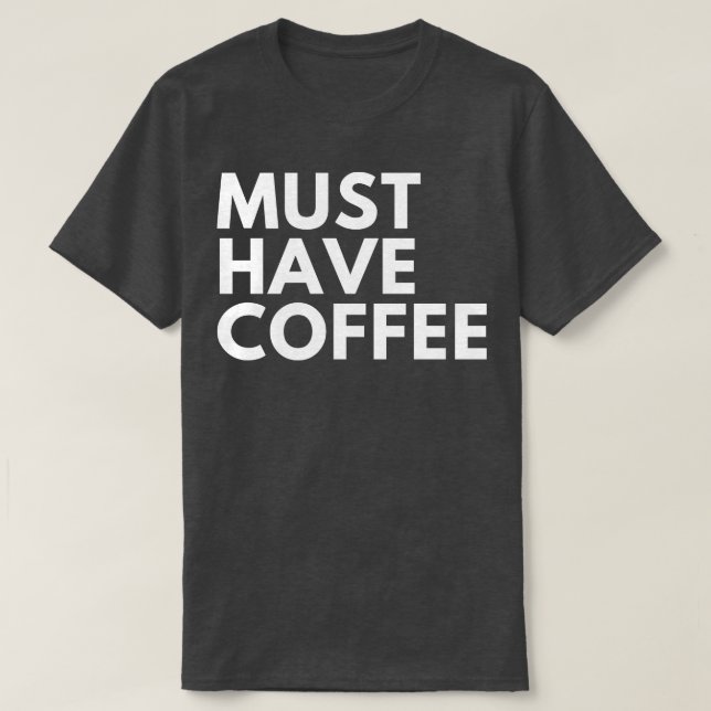 Muss Kaffee Funny Coffee Lover Sprichwort 1 T-Shirt (Design vorne)