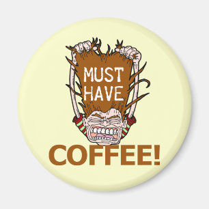 Muss Kaffee haben Magnet