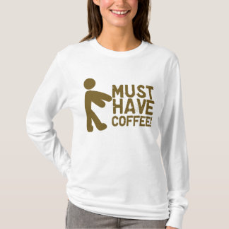 Muss Kaffee haben! Zombie T-Shirt