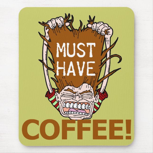 Muss Kaffee trinken Mousepad (Vorne)
