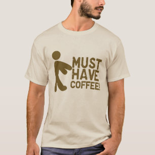 Muss Kaffee trinken! Zombie T-Shirt