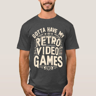 Muss meine Retro-Videospiele haben Freund lustig T-Shirt