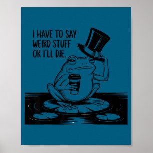 Muss seltsame Dinge sagen oder lustiger Frosch-Mem Poster