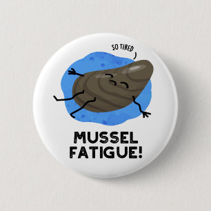 Mussel Müdigkeit Funny Animal Muscle Pub Button