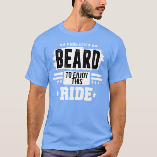müssen Bart haben, um diese Fahrt zu genießen Clas T-Shirt