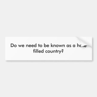 Müssen wir als Hass gefülltes Land bekannt? Autoaufkleber