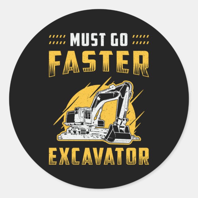 Must Go Faster Excavator Construction Worker Gift Runder Aufkleber (Vorderseite)