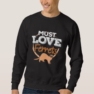 Must Liebe Ferrets - Pet Ferret Mama Vater Eigentü Sweatshirt