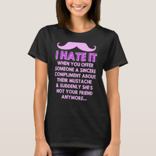 Mustache Compliment Facial Hair Spaß Joke Men Wo T-Shirt