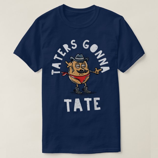 Mustache Cowboy Potato Taters Gonna Tate Funny Tel T-Shirt (Design vorne)