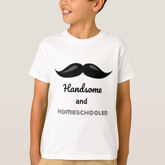 Mustache Handsome und Homeschooled T-Shirt (Vorderseite)
