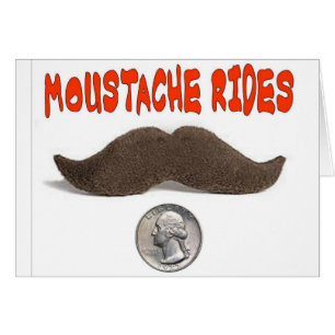MUSTACHE RIDES 25 CENTS