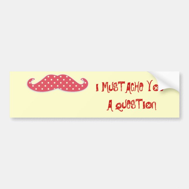Mustache You a Question Autoaufkleber (Vorne)