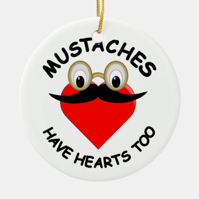 Mustaches haben auch Herz Keramik Ornament (Vorne)