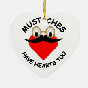 Mustaches haben auch Herz Keramik Ornament