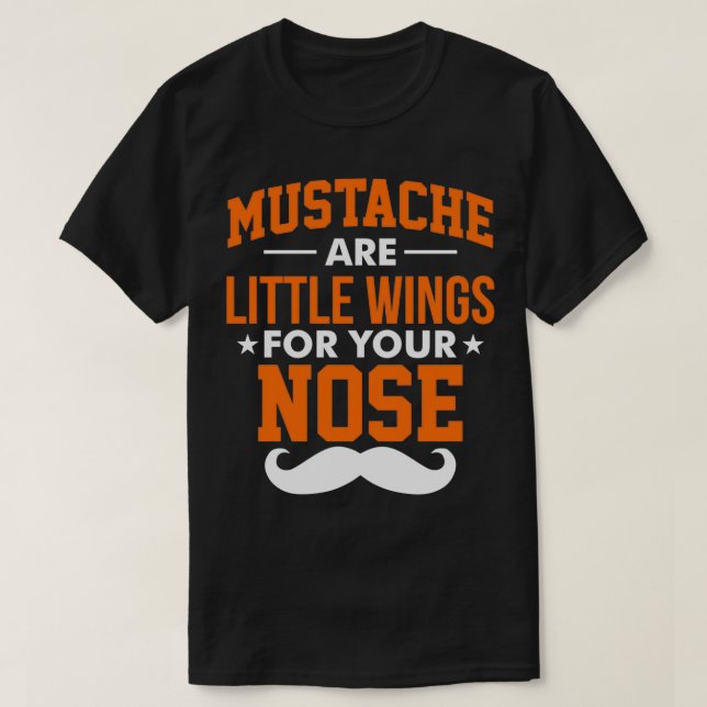 Mustaches sind kleine Flügel für Ihre Nase 2 T-Shirt (Design vorne)