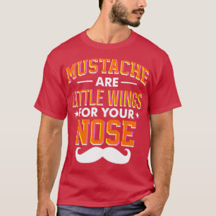 Mustaches sind kleine Flügel für Ihre Nase Colorad T-Shirt