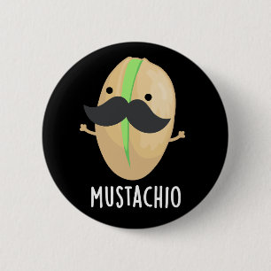 Mustachio Funny Pistachio Mustache Pun Dark BG Button