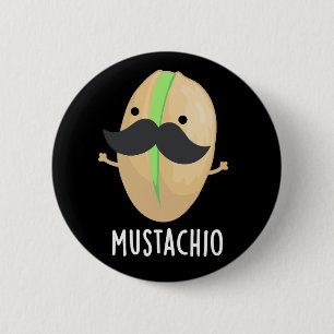 Mustachio Funny Pistachio Mustache Pun Dark BG Button