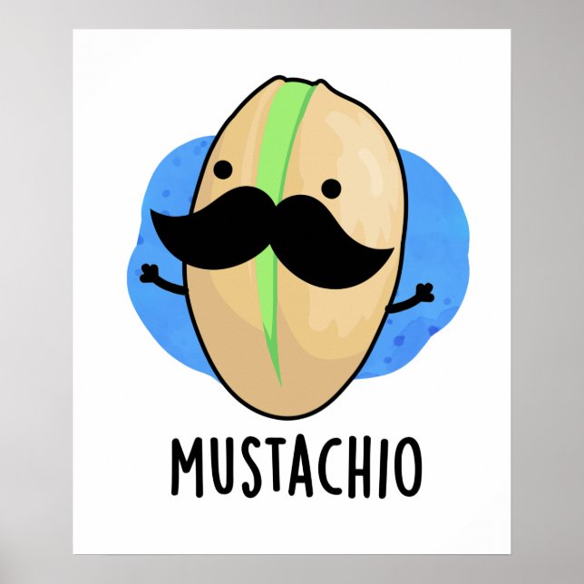 Mustachio Funny Pistachio Mustache Pun Poster (Vorne)