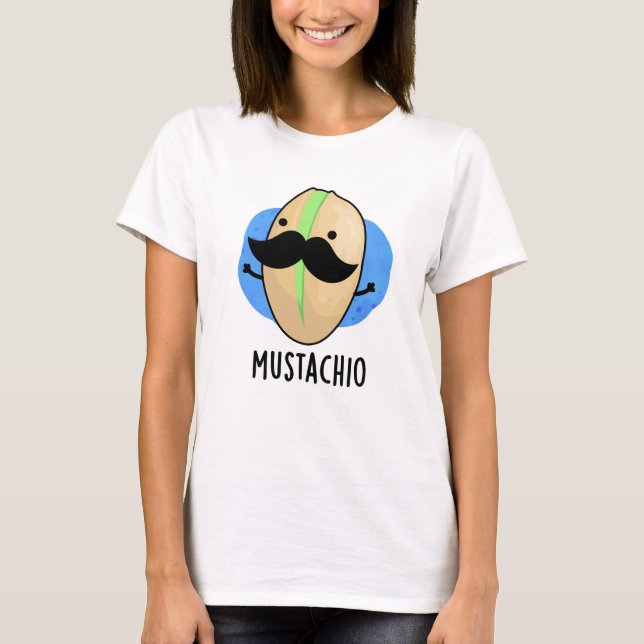 Mustachio Funny Pistachio Mustache Pun T-Shirt (Vorderseite)