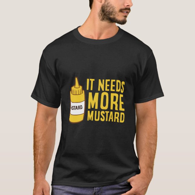 Mustard Squeeze Bottle It Needs More Mustard Yello T-Shirt (Vorderseite)