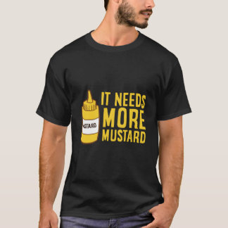 Mustard Squeeze Flasche benötigt mehr Senf Yello T-Shirt