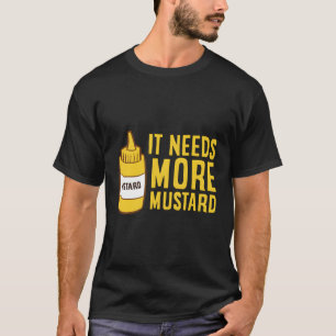 Mustard Squeeze Flasche benötigt mehr Senf Yello T-Shirt