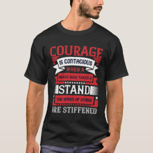 Mut ist ansteckend T-Shirt