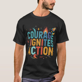 Mut löst die Tat aus. T-Shirt