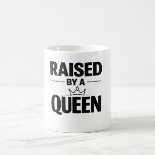 Mut­tertag „Raised By a Queen“ Ermutigung Verwandlungstasse