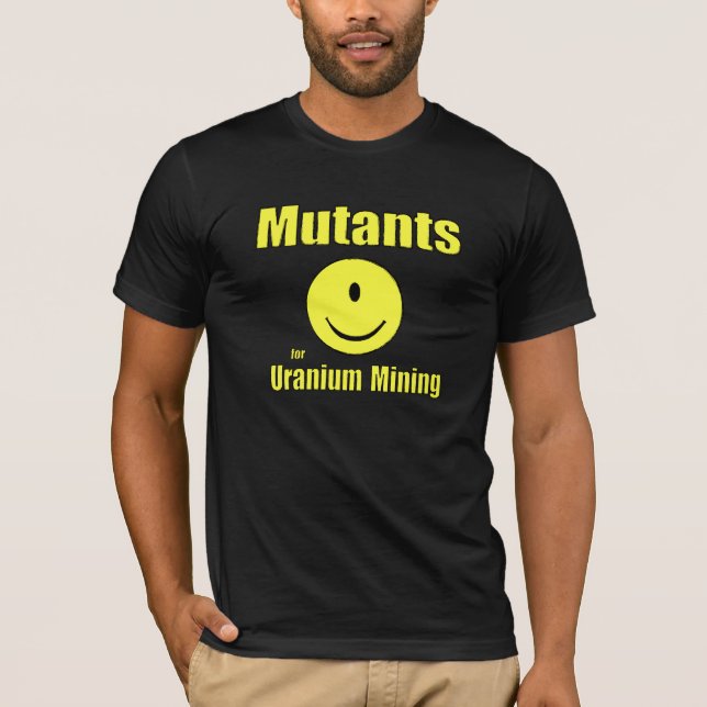 Mutanten für Uran Bergbau T-Shirt (Vorderseite)