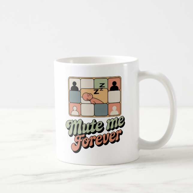 Mute Me Forever | Video Call Fatigue with Humor   Kaffeetasse (Rechts)