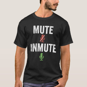 Mute Unmute Telekonferenzarbeit von Zuhause Video T-Shirt
