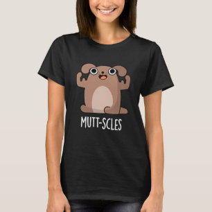 Mutt-Scles Funny Animal Dog Pun Dark BG T-Shirt