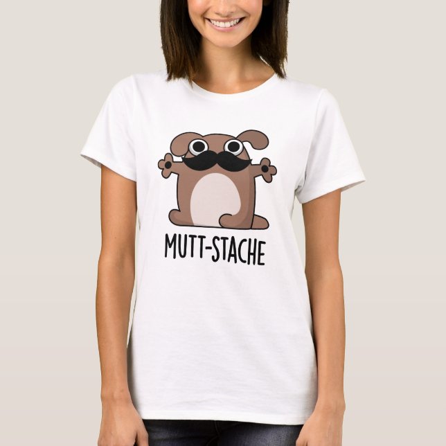 Mutt-stache Funny Dog Mustache Pun T-Shirt (Vorderseite)
