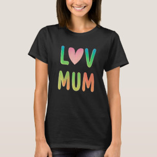 Mutter2019s Tag Liebe und Liebe Herz Mutter I Lieb T-Shirt
