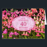 Mutter 40. Geburtstag mit rosa Blume<br><div class="desc">Ein Feld voller wunderschöner rosa Blume. Eine schöne Karte,  die sicher Ihre Mutter zufriedenstellen wird. Eine 40. Geburtstagskarte für Mutter.</div>