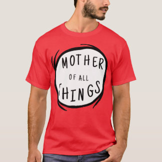 Mutter aller Dinge Mütter Tagesgeschenk T-Shirt
