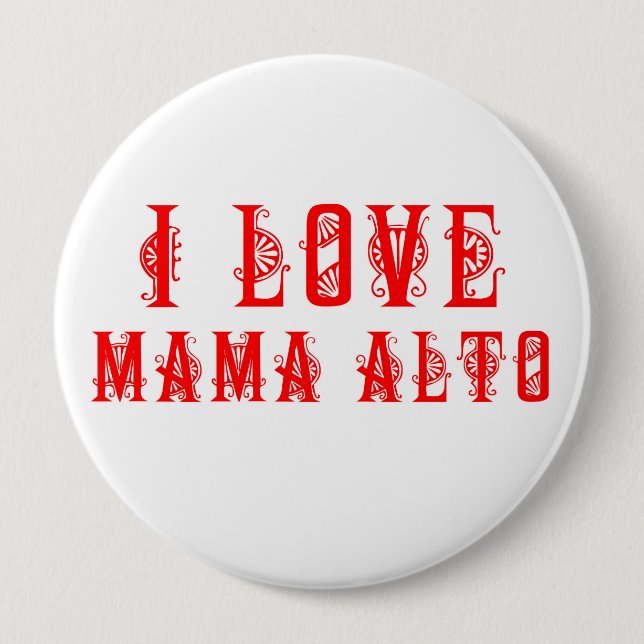 Mutter Alto: I Liebe-Mutter Alto! Abzeichen Button (Vorderseite)