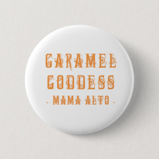 Mutter Alto: Karamell-Göttin! Abzeichen Button