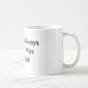 Mutter Always Said I Was Special Tasse