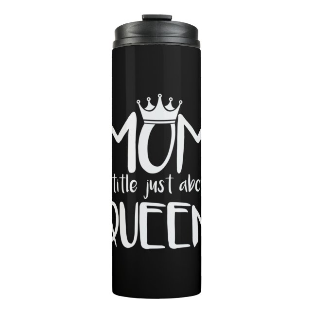 Mutter Art Mama ein Titel gerade über Königin Thermosbecher (Vorderseite)