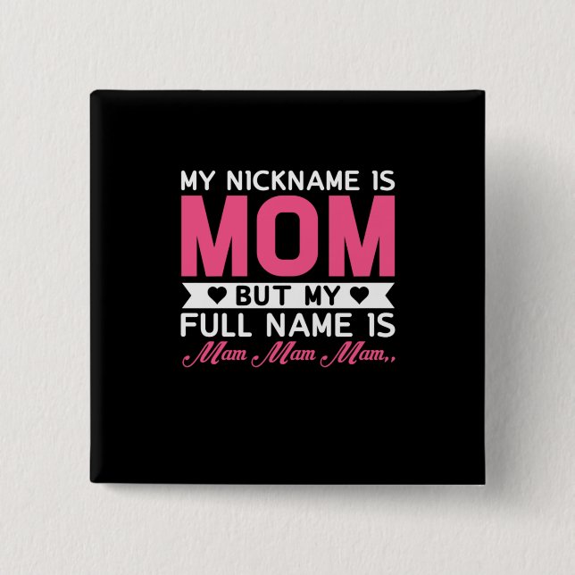 Mutter Art mein Nickname ist Mama Button (Vorderseite)