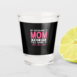 Mutter Art mein Nickname ist Mama Schnapsglas