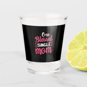 Mutter Art One Gesegnete Single Mama Schnapsglas