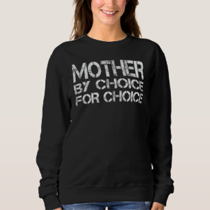 Mutter Aus Wahl Für Wahl Pro Wahl Feministische Ri Sweatshirt