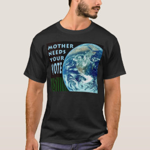 Mutter braucht Ihren T - Shirt für die Stimmabgabe