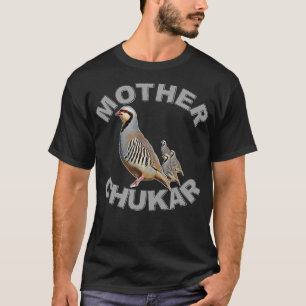 Mutter Chukar Funny Upland Game Hunting T-Shirt